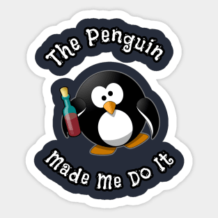 The Penguin Made Me Do It Funny Cartoon Gift For Penguins Lovers Sticker